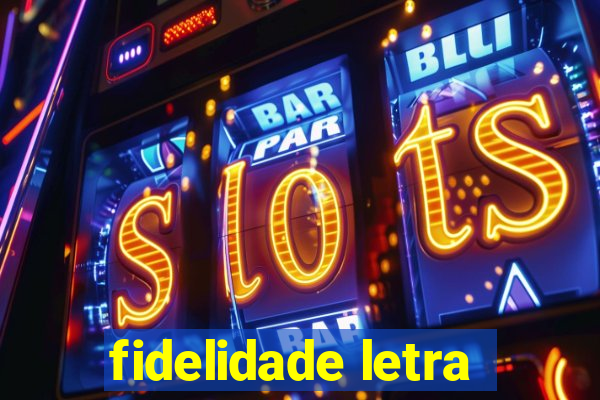 fidelidade letra